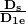 \bf\Large\frac { { D }_{ s } }{ { D }_{ 1e } }