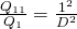 \frac { { Q}_{11}}{{ Q}_{1}} =\frac { { 1}^{2}}{{ D}^{2}}