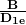 \bf\Large\frac { B }{ { D }_{ 1e } } 