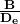 \bf\Large\frac { B }{ { D }_{ e } } 